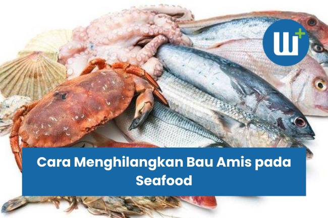 Cara Menghilangkan Bau Amis pada Seafood